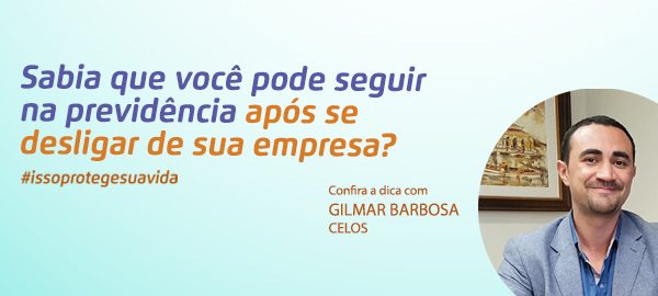 Sabia que você pode seguir na sua previdência complementar mesmo após se desligar de sua empresa?