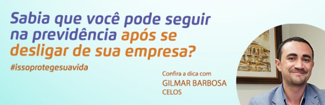 Sabia que você pode seguir na sua previdência complementar mesmo após se desligar de sua empresa?